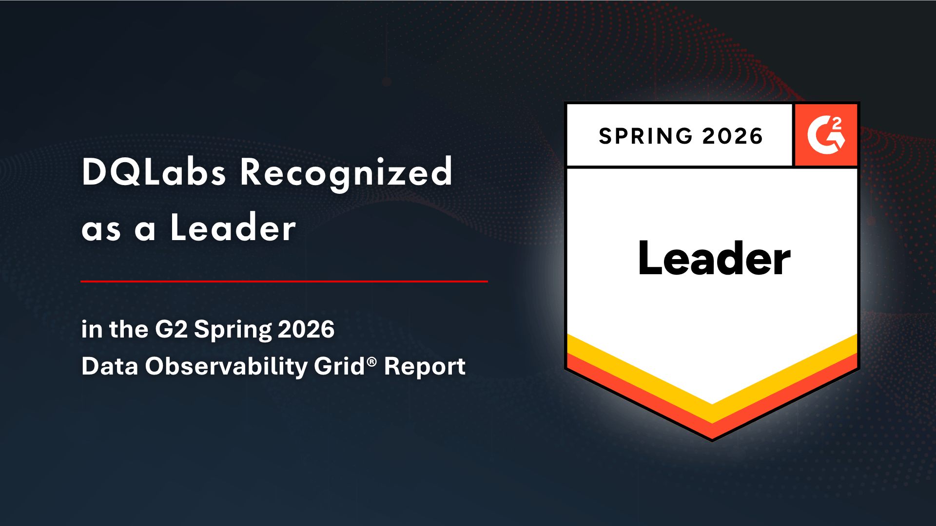 DQLabs Named a Leader in the Spring 2026 Data Observability Grid® Report